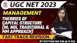 UGC NET 2023 Management | Theories Of Capital Structure NI,NOI,Traditional & MM Approach | Divyani