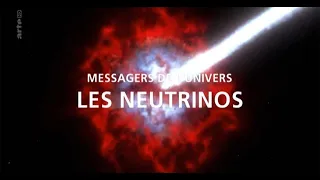 Les Neutrinos -  Messagers de l'Univers ( ARTE documentaire )