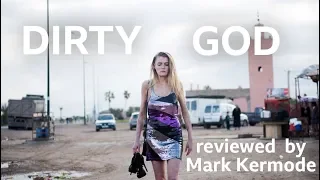 Dirty God reviewed by Mark Kermode