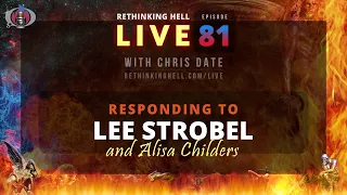 Rethinking Hell Live 081: Responding to Lee Strobel and Alisa Childers
