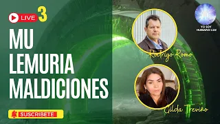 LIVE 3 - SOBRE MU  LEMURIA Y MALDICIONES RODRIGO ROMO  con Gilda Treviño, HUMANO LUZ