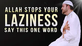 SAY 1 WORD, ALLAH STOPS LAZINESS | Abu Bakr Zoud