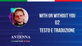 U2 - With or Without You (Testo e Traduzione)