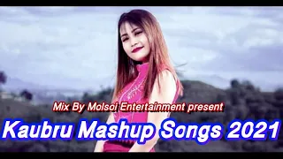 Kaubru Mashup song 2021 Mix by Molsoi Entertainment present