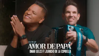 Amor de Papá - Omar Geles + Juancho De La Espriella