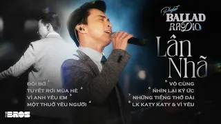 Nhạc Ballad Buồn Nhất 2023《 LÂN NHÃ Playlist 》Đôi Bờ / Những Tiếng Thở Dài / Một Thuở Yêu Người