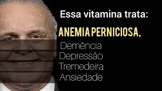 A Vitamina que trata Desde Anemia a : DEPRESSÃO, DEMÊNCIA, ANSIEDADE E FADIGA | DR LAIR RIBEIRO