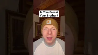 Tom Grossi Brother REVEAL