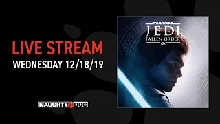 Naughty Dog Live: Star Wars Jedi: Fallen Order