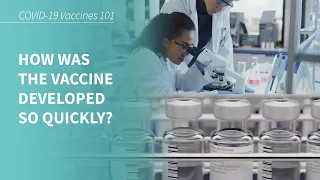 COVID-19 Vaccines 101: How was the vaccine developed so quickly?