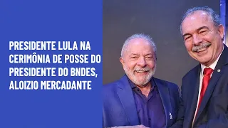 Presidente Lula na cerimônia de posse do Presidente do BNDES, Aloizio Mercadante