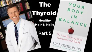 Your Body in Balance - Part 5 - Dr. Neal Barnard - Thyroid, Healthy Hair & Skin