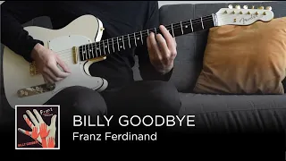 Franz Ferdinand - Billy Goodbye (Guitar Cover)