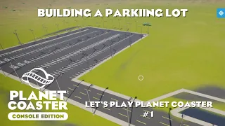 Building a Parking Lot/Lets Play Planet Coaster #1/Console Edition (PS4)