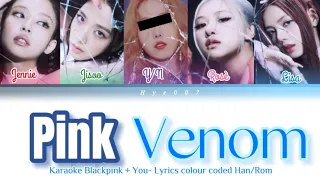 Karaoke Blackpink(블랙핑크)- 'PINK VENOM' [you as a 5th members] Easy lyrics colour coded Han/Rom