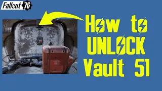 Fallout 76 How to UNLOCK Vault 51 !!!!