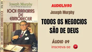 Joseph Murphy   1001 Maneiras de Enriquecer   Áudio 09