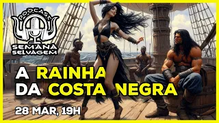 A Rainha da Costa Negra.