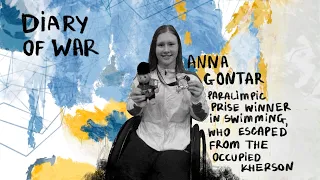 Anna Gontar – paralympic prise winner in swimming, escaped from the occupied Kherson  / Diary of WAR