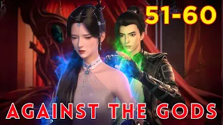 ❄️ AGAINST THE GODS 51 - 60🔥 Alur Cerita Donghua Ni Tian Xie Shen versi Novel Bahasa Indonesia