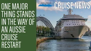 NEWS UPDATE: The ONE Major Piece of the Aussie Cruise Restart Puzzle + Carnival Cancellation & more!