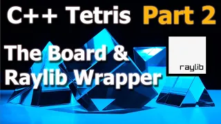 C++ Game Programming Tetris Raylib - Part 2 [The Board & Raylib Wrapper]