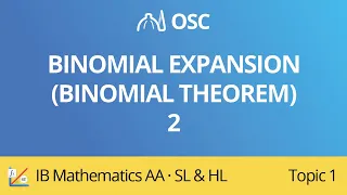 Binomial expansion - binomial theorem [IB Maths AA SL/HL]