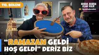 “Ramazan geldi hoş geldi” deriz biz… | 118.Bölüm