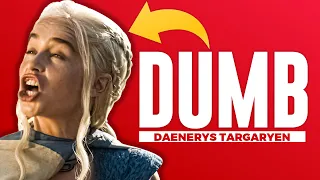 How Daenerys Is The DUMBEST Targaryen