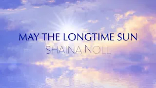 Shaina Noll ~ May The Longtime Sun Video|Uplifting Spiritual Chant