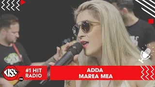 ADDA - Marea mea (Live @ Kiss FM)