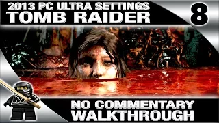 Tomb Raider (2013) No Commentary Walkthrough Part 8 (PC Ultra Settings 1080P 60fps)