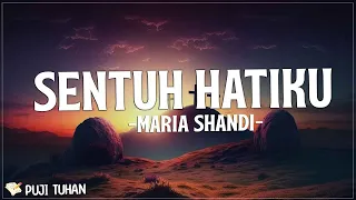 Bapa Sentuh Hatiku - Maria Shandi (Lirik) Lagu Rohani Kristen Terbaru 2023