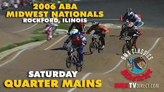 2006 ABA BMX Racing Midwest Nationals. Saturday Quarter Main Events.