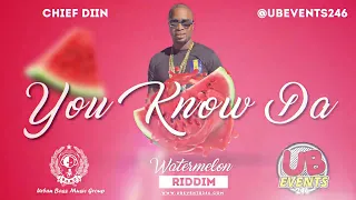 Chiief Diin - You  Know Da ( Watermelon Riddim )