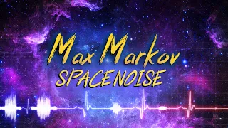 MAX MARKOV - Space noise