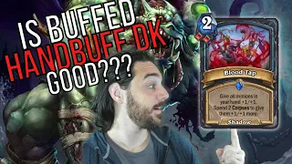 Did These Buffed Cards Actually MAKE Handbuff Death Knight a Thing??