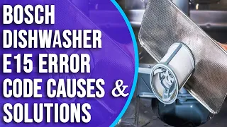 Bosch Dishwasher E15 Error Code- (Meaning, Cause, And Solution)