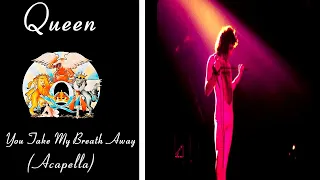 You Take My Breath Away - Queen (Acapella)