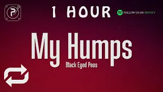 [1 HOUR 🕐 ] The Black Eyed Peas - My Humps (Lyrics)