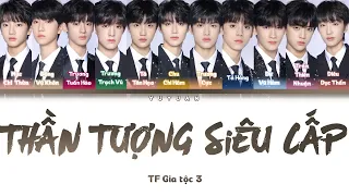 [Vietsub] Thần Tượng Siêu Cấp《超级偶像》- TF Gia Tộc Tam Đại【TF家族三代】(Color Coded Lyrics)