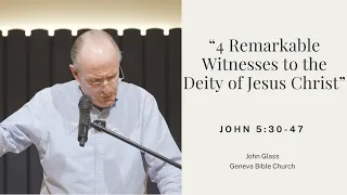 “4 Remarkable Witnesses to the Deity of Jesus Christ” - John 5:30-47