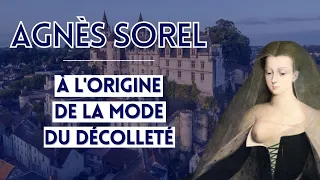 Agnès Sorel, à l'origine de la mode du décolleté