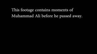 Footage of Muhammad Ali moments before he passed away