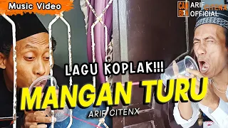 LAGU KOPLAK!!! MANGAN TURU - ARIF CITENX (Official Music Video)