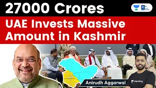 UAE invests massive 27000 Crores in Kashmir | OIC Countries Seeing Kashmir as Integral Part of India