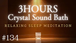 3hours Crystal Sound Bath No.134 - Alchemy Crystal Bowls Healing for Relaxing, Meditation and Sleep