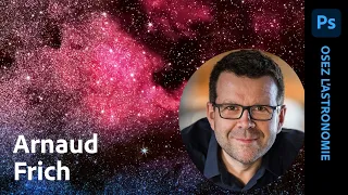 Osez Photoshop Couleur et astronomie avec Arnaud Frich | Adobe France