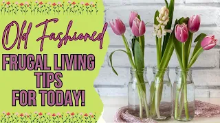 OLD TIME FRUGAL LIVING TIPS FOR TODAY! LIVE BELOW YOUR MEANS LIKE GRANDMA DID!
