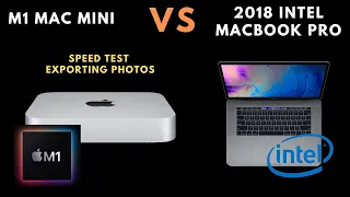 Photography Speed Test M1 Mac Mini vs 2018 Intel MacBook Pro Exporting 50 RAW Files